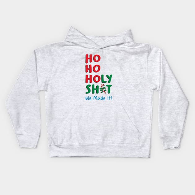 Ho Ho Holy Shit We Made It Kids Hoodie by Takeda_Art